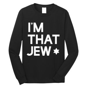 IM That Jew  Political Activism Long Sleeve Shirt