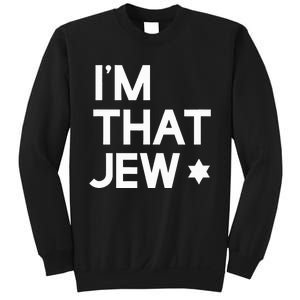 IM That Jew  Political Activism Sweatshirt