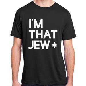 IM That Jew  Political Activism Adult ChromaSoft Performance T-Shirt