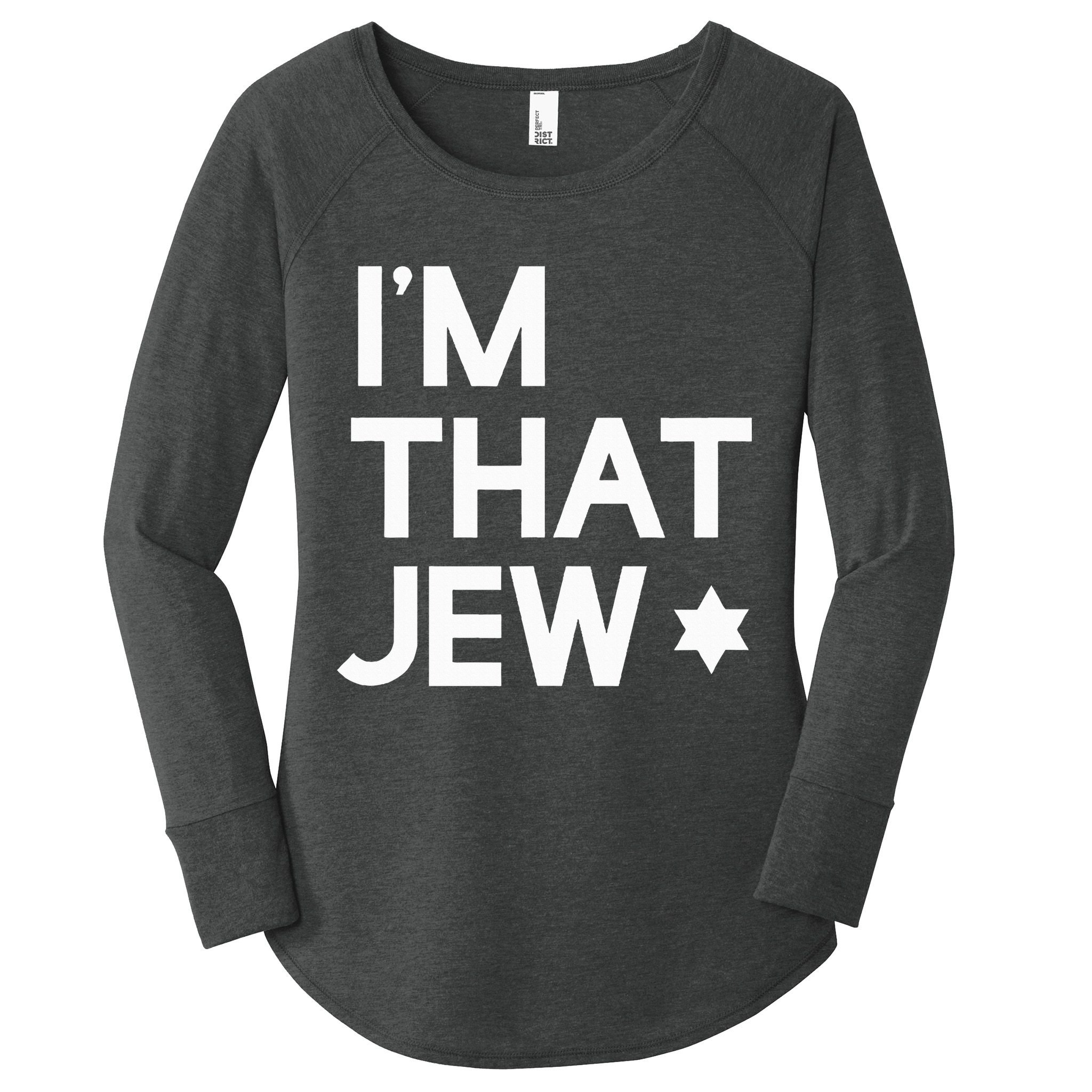 IM That Jew  Political Activism Women's Perfect Tri Tunic Long Sleeve Shirt
