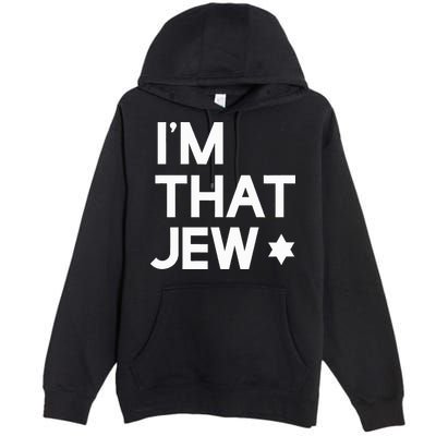 IM That Jew  Political Activism Premium Pullover Hoodie