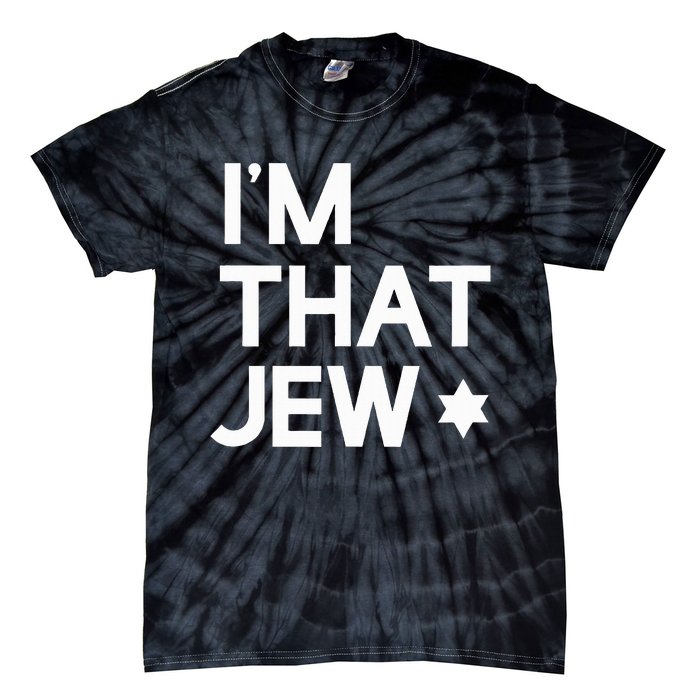 IM That Jew  Political Activism Tie-Dye T-Shirt