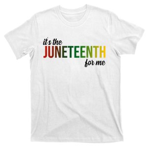 It's The Juneteenth For Me T-Shirt