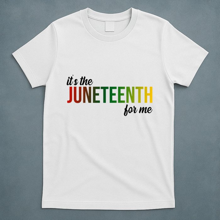 It's The Juneteenth For Me T-Shirt