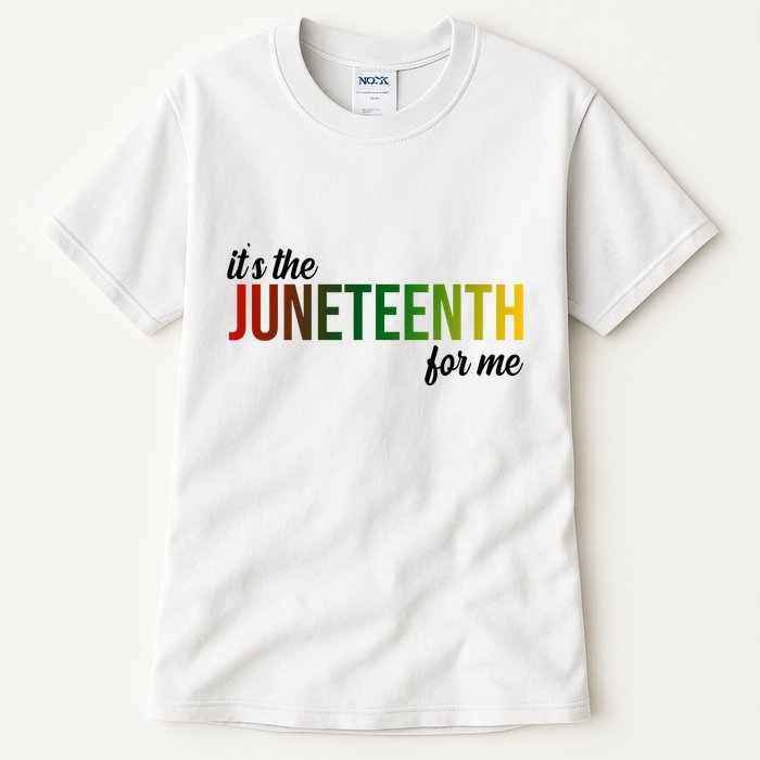 It's The Juneteenth For Me Tall T-Shirt