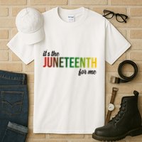 It's The Juneteenth For Me Tall T-Shirt