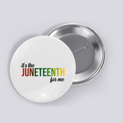 It's The Juneteenth For Me Button
