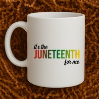 It's The Juneteenth For Me Mug