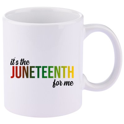 It's The Juneteenth For Me 11oz C Handle Ceramic Mug