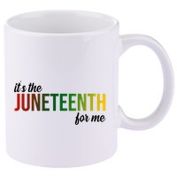It's The Juneteenth For Me 11oz C Handle Ceramic Mug
