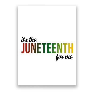 It's The Juneteenth For Me Poster