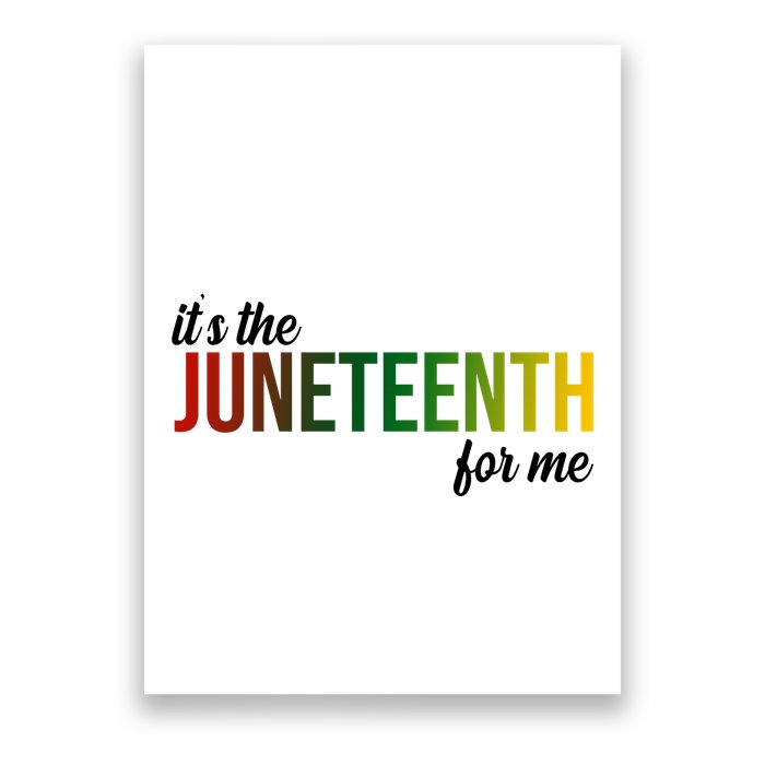 It's The Juneteenth For Me Poster