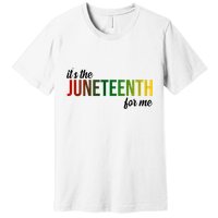It's The Juneteenth For Me Premium T-Shirt