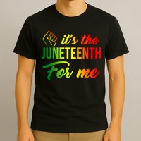 It's The Juneteenth For Me T-Shirt