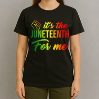 It's The Juneteenth For Me T-Shirt