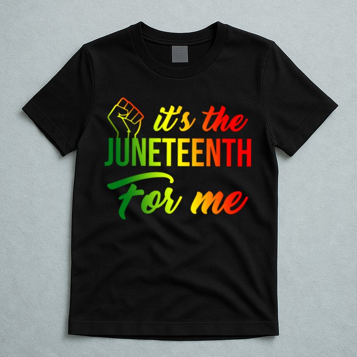 It's The Juneteenth For Me T-Shirt