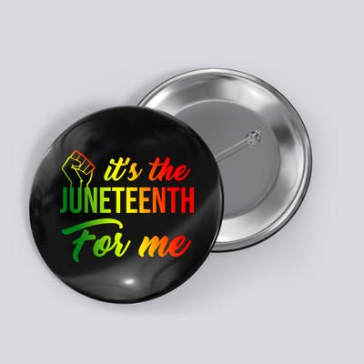 It's The Juneteenth For Me Button