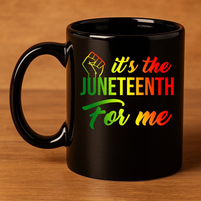 It's The Juneteenth For Me 11oz C Handle Ceramic Mug