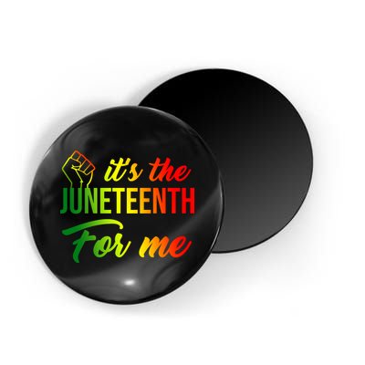 It's The Juneteenth For Me Magnet