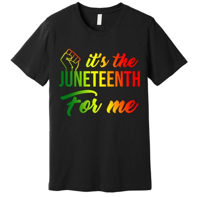 It's The Juneteenth For Me Premium T-Shirt
