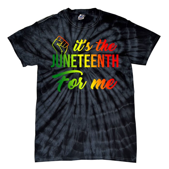 It's The Juneteenth For Me Tie-Dye T-Shirt