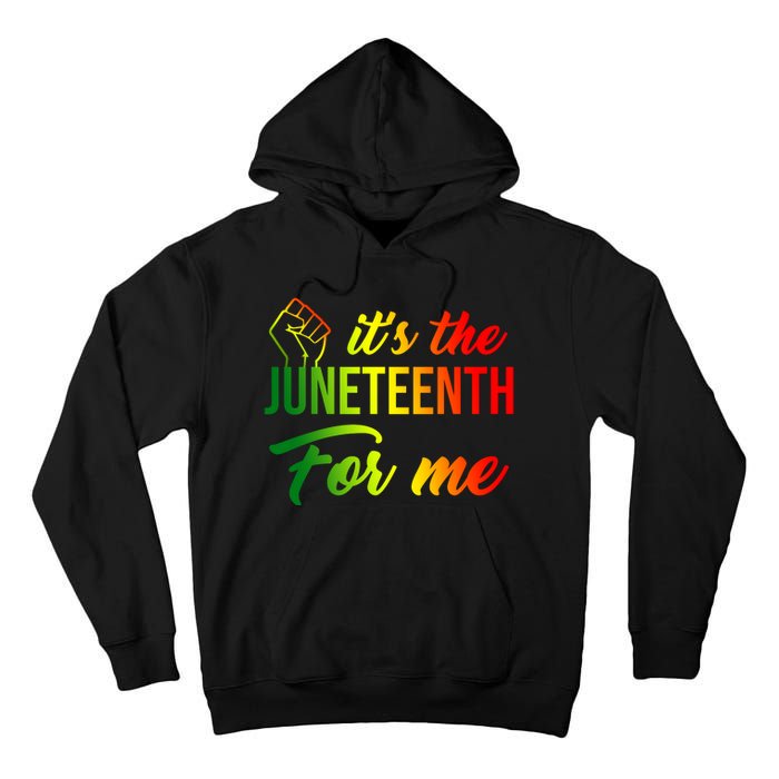 It's The Juneteenth For Me Tall Hoodie