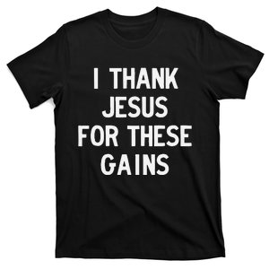 I Thank Jesus For These Gains T-Shirt