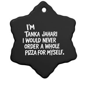 IM Tanka Jahari But I Would Never Order A Whole Pizza Ceramic Star Ornament