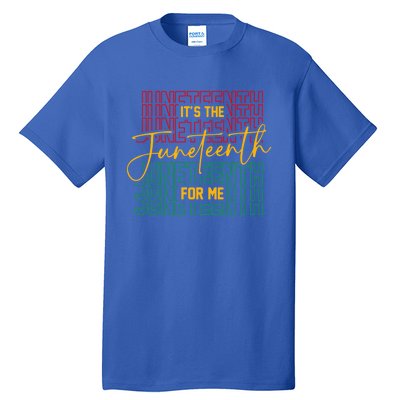 ItS The Junenth For Me African American 1865 Junenth Gift Tall T-Shirt