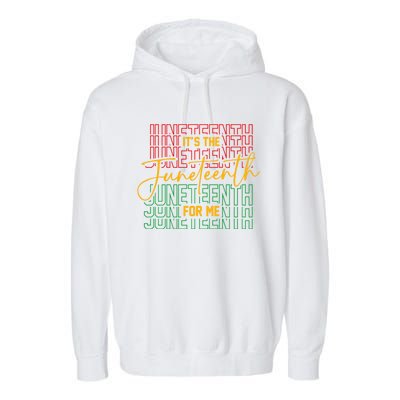 ItS The Junenth For Me African American 1865 Junenth Gift Garment-Dyed Fleece Hoodie