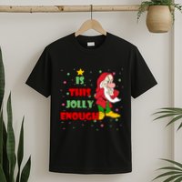 Is This Jolly Enough Funny Dwarf Christmas T-Shirt