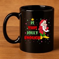 Is This Jolly Enough Funny Dwarf Christmas 11oz C Handle Ceramic Mug