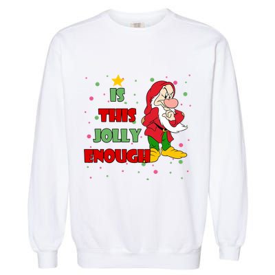 Is This Jolly Enough Funny Dwarf Christmas Garment-Dyed Sweatshirt