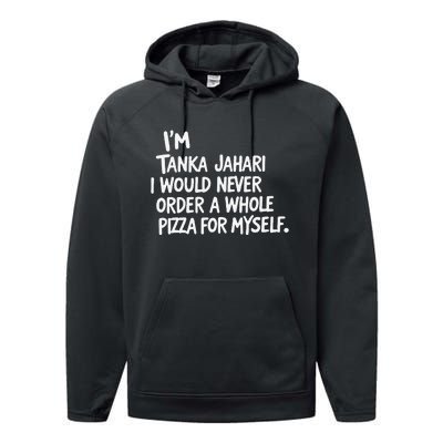 IM Tanka Jahari But I Would Never Order A Whole Pizza Funny Performance Fleece Hoodie