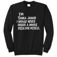 IM Tanka Jahari But I Would Never Order A Whole Pizza Funny Sweatshirt