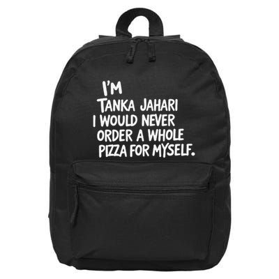IM Tanka Jahari But I Would Never Order A Whole Pizza Funny 16 in Basic Backpack