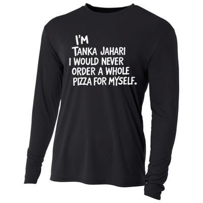 IM Tanka Jahari But I Would Never Order A Whole Pizza Funny Cooling Performance Long Sleeve Crew