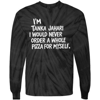 IM Tanka Jahari But I Would Never Order A Whole Pizza Funny Tie-Dye Long Sleeve Shirt