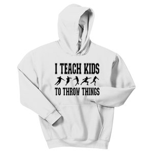 I Teach Kids To Throw Things Track Field Coach Kids Hoodie