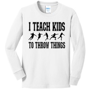 I Teach Kids To Throw Things Track Field Coach Kids Long Sleeve Shirt