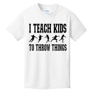 I Teach Kids To Throw Things Track Field Coach Kids T-Shirt