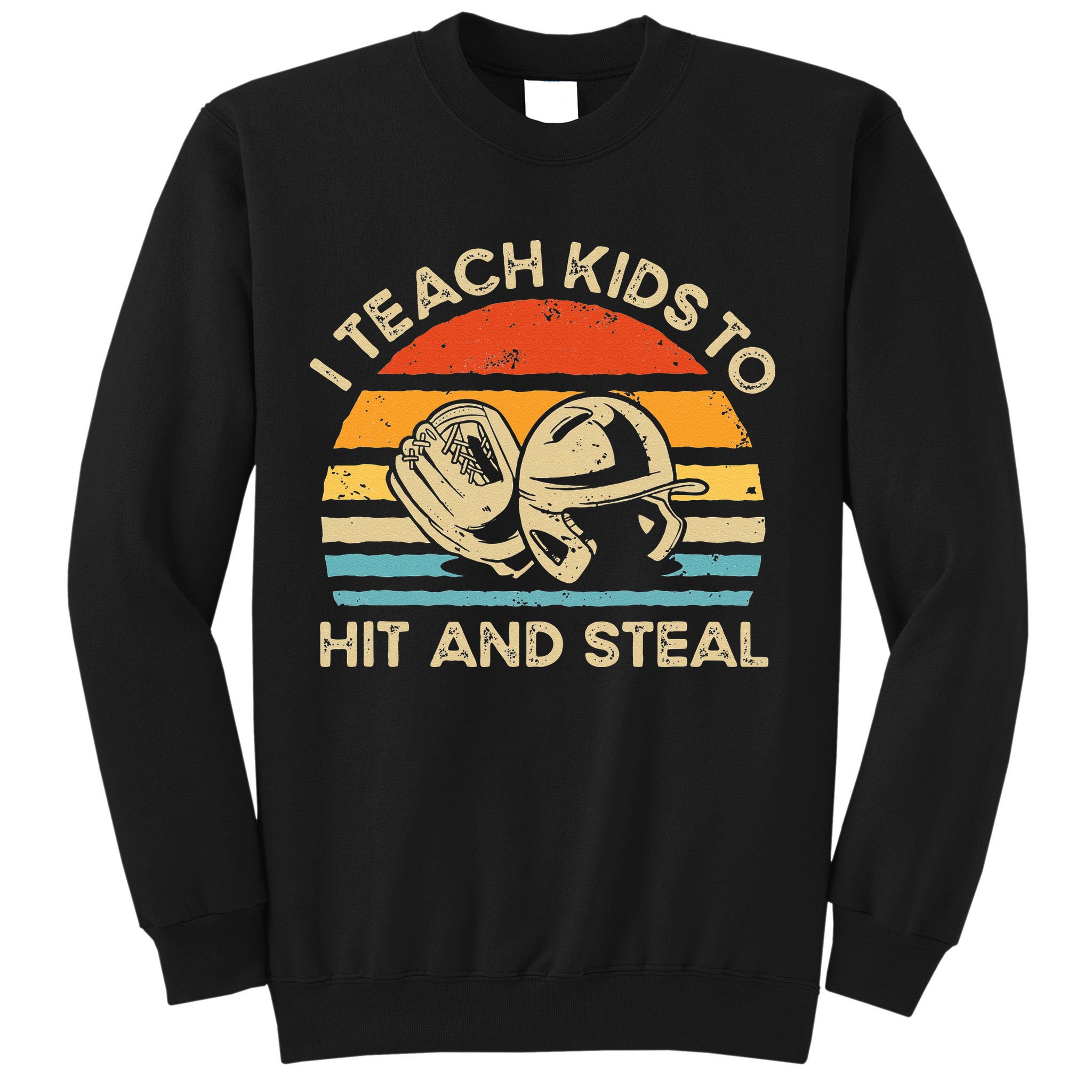 I Teach Kids To Hit And Steal Funny Retro Vintage Baseball Sweatshirt