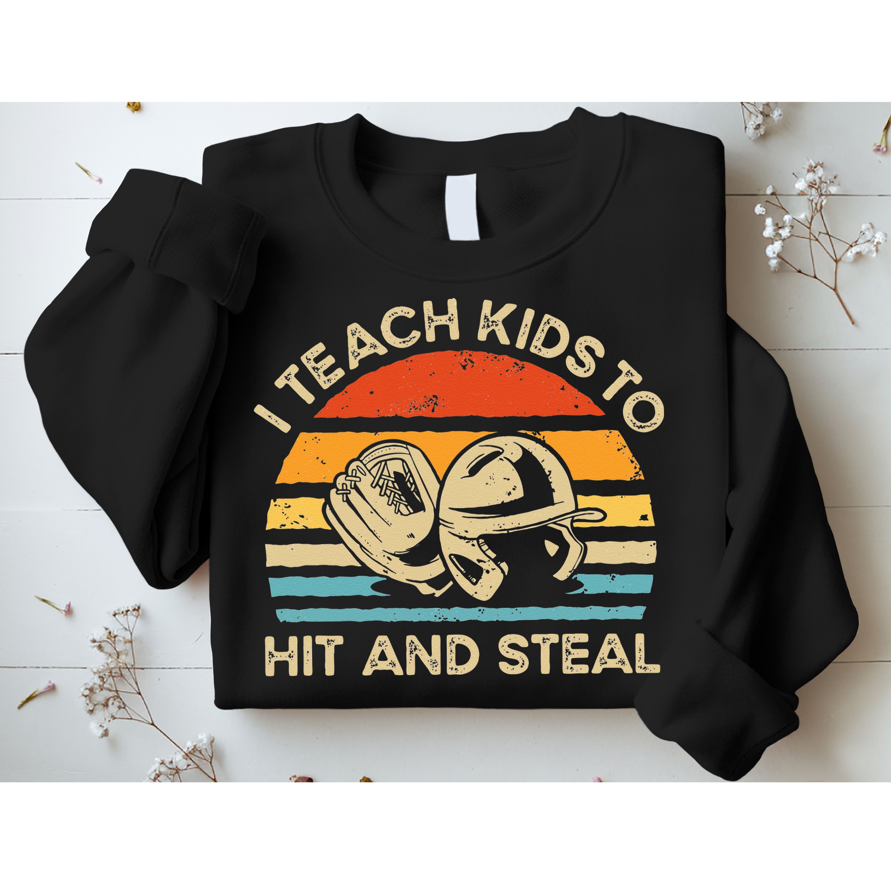I Teach Kids To Hit And Steal Funny Retro Vintage Baseball Sweatshirt