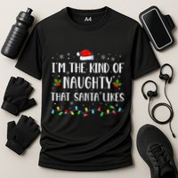 I'm The Kind Of Naughty That Santa Likes  Performance Shirt