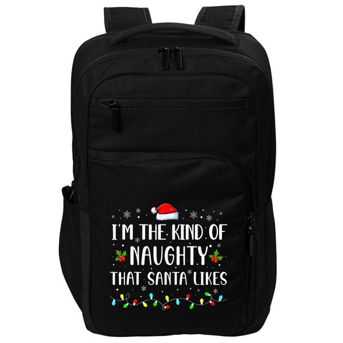 I'm The Kind Of Naughty That Santa Likes  Impact Tech Backpack