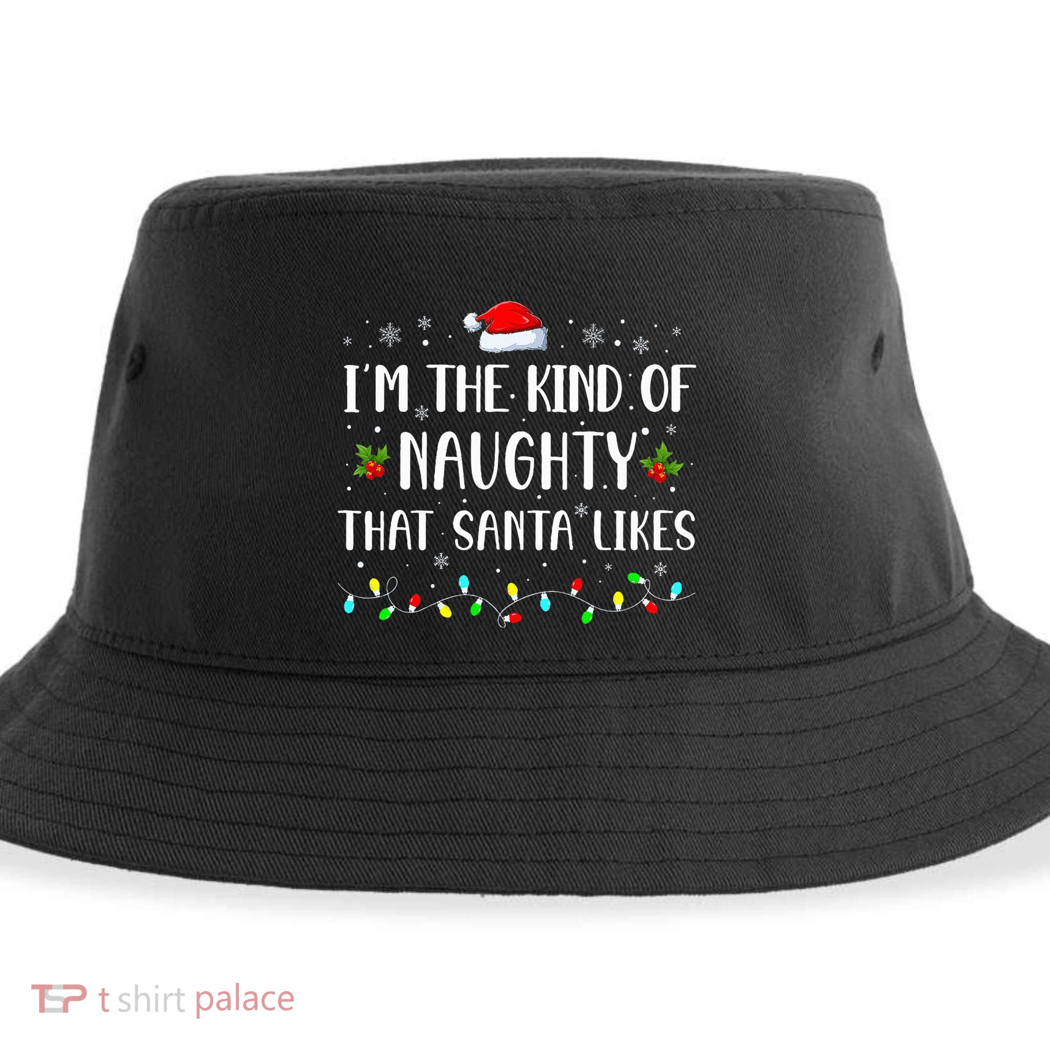 I'm The Kind Of Naughty That Santa Likes  Sustainable Bucket Hat