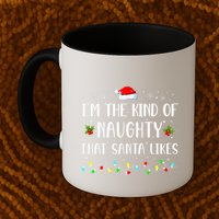 I'm The Kind Of Naughty That Santa Likes  Mug
