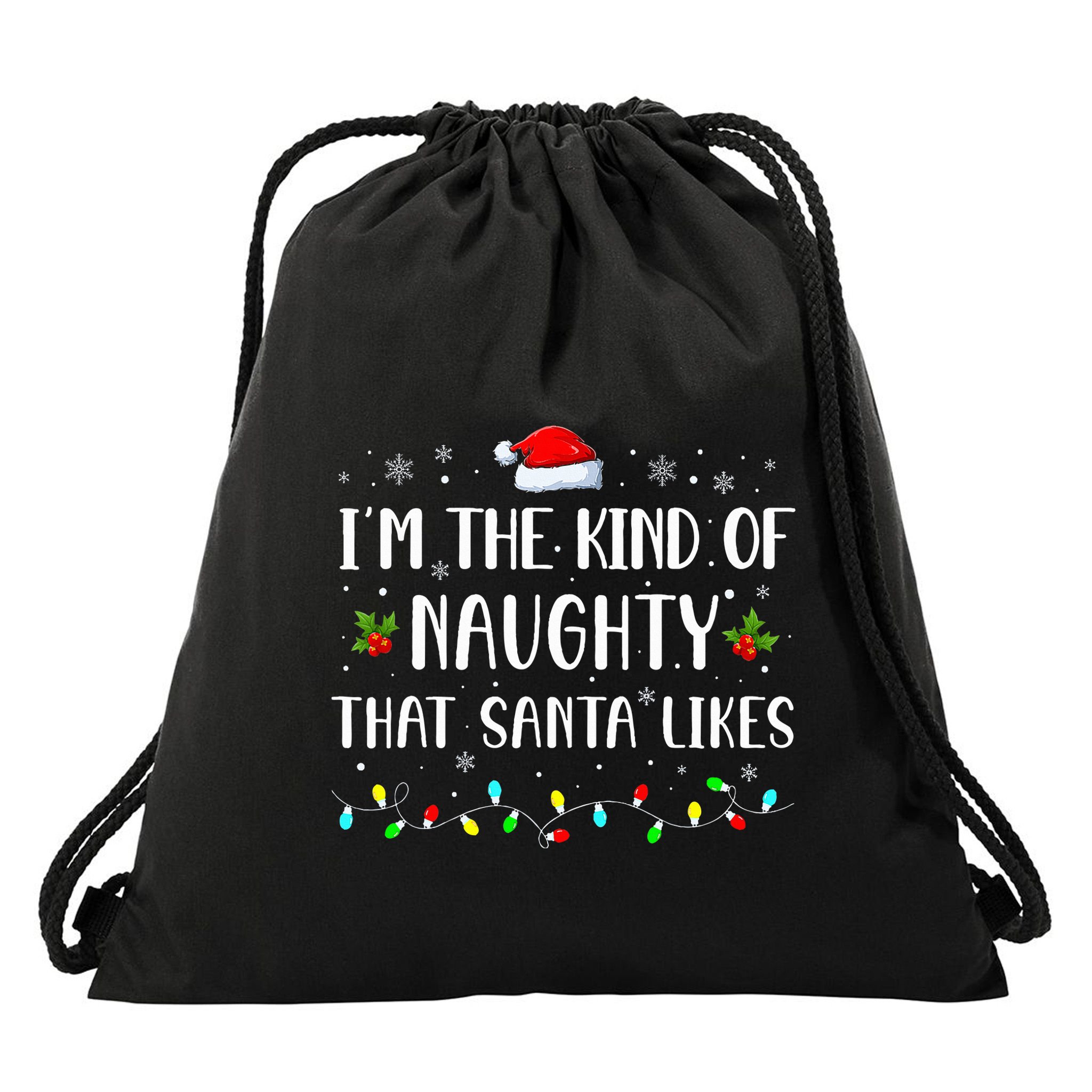 I'm The Kind Of Naughty That Santa Likes  Drawstring Bag