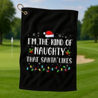 I'm The Kind Of Naughty That Santa Likes  Golf Towel