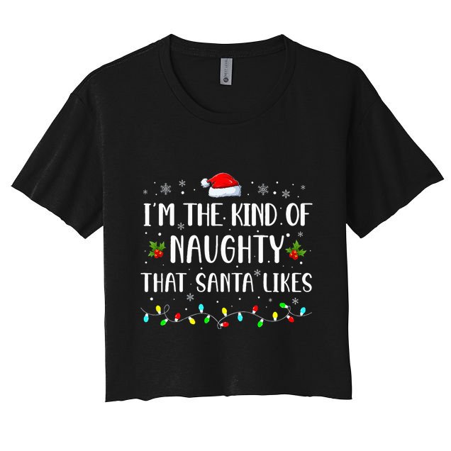I'm The Kind Of Naughty That Santa Likes  Crop Top